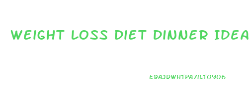 Weight Loss Diet Dinner Ideas