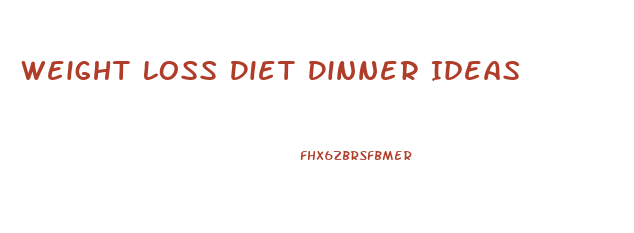 Weight Loss Diet Dinner Ideas