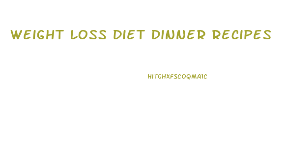 Weight Loss Diet Dinner Recipes