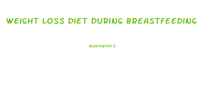 Weight Loss Diet During Breastfeeding