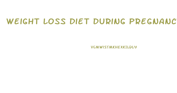 Weight Loss Diet During Pregnancy