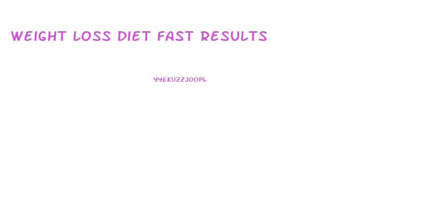 Weight Loss Diet Fast Results