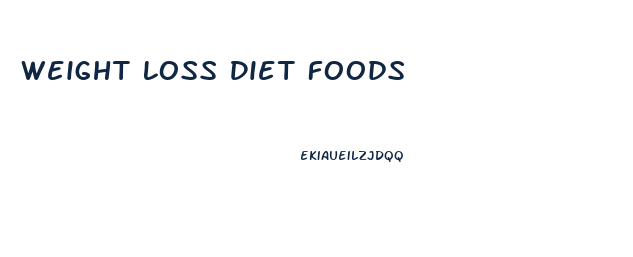 Weight Loss Diet Foods