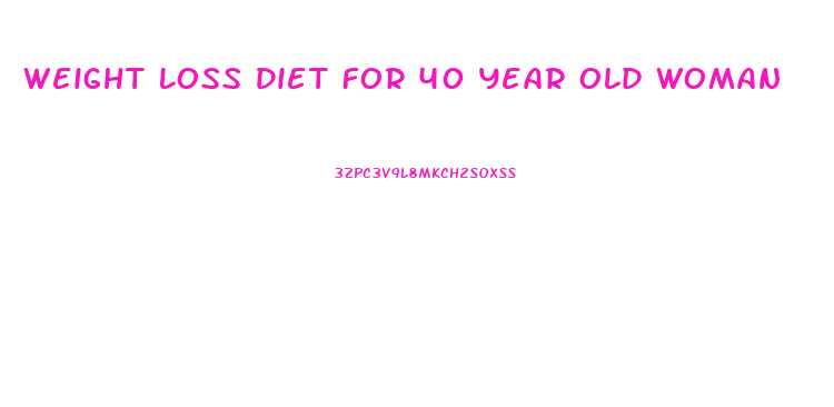 Weight Loss Diet For 40 Year Old Woman