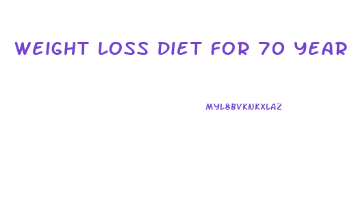 Weight Loss Diet For 70 Year Old Woman