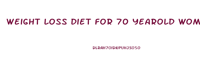 Weight Loss Diet For 70 Yearold Woman