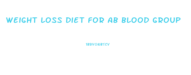 Weight Loss Diet For Ab Blood Group