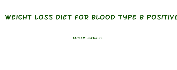 Weight Loss Diet For Blood Type B Positive