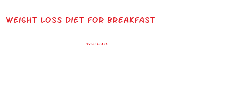 Weight Loss Diet For Breakfast