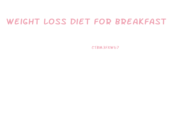 Weight Loss Diet For Breakfast