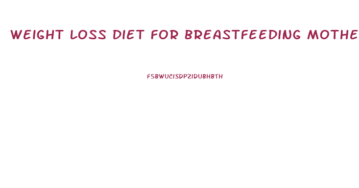 Weight Loss Diet For Breastfeeding Mother