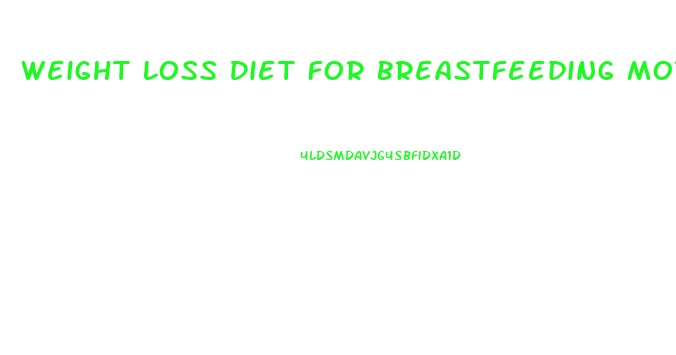 Weight Loss Diet For Breastfeeding Mothers