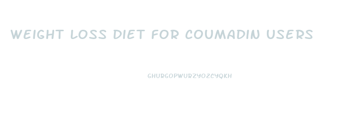 Weight Loss Diet For Coumadin Users