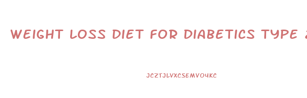 Weight Loss Diet For Diabetics Type 2