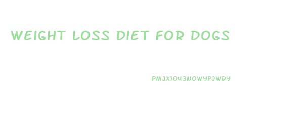 Weight Loss Diet For Dogs