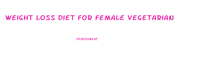 Weight Loss Diet For Female Vegetarian