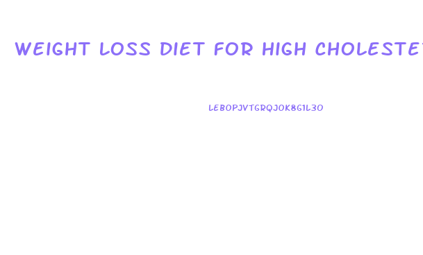 Weight Loss Diet For High Cholesterol