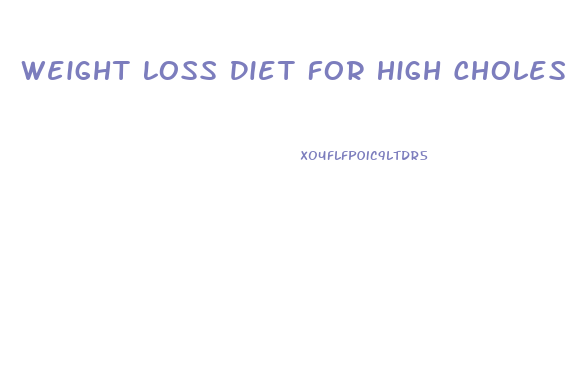 Weight Loss Diet For High Cholesterol