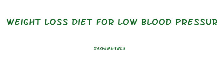 Weight Loss Diet For Low Blood Pressure