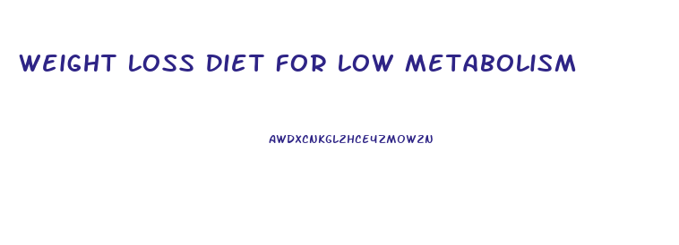 Weight Loss Diet For Low Metabolism