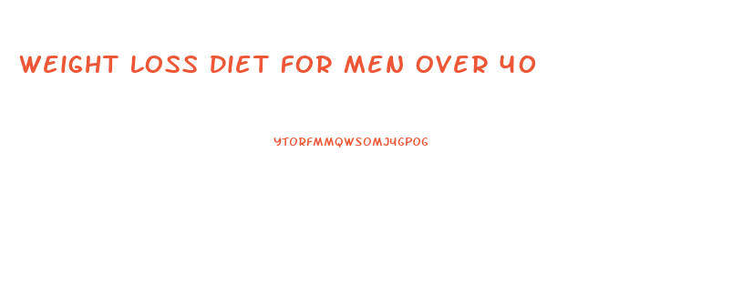 Weight Loss Diet For Men Over 40