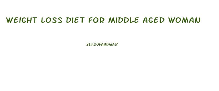 Weight Loss Diet For Middle Aged Woman