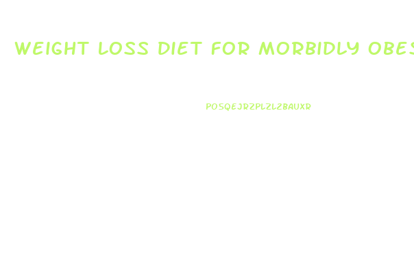 Weight Loss Diet For Morbidly Obese