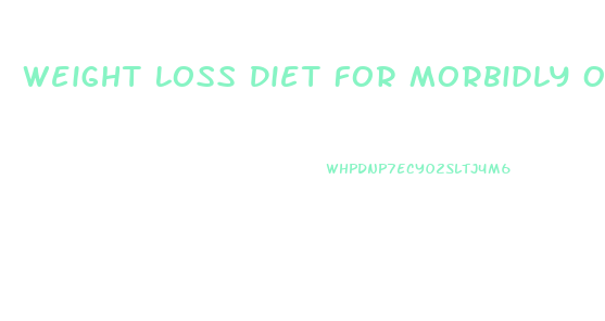 Weight Loss Diet For Morbidly Obese