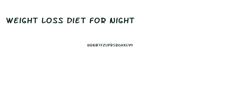 Weight Loss Diet For Night