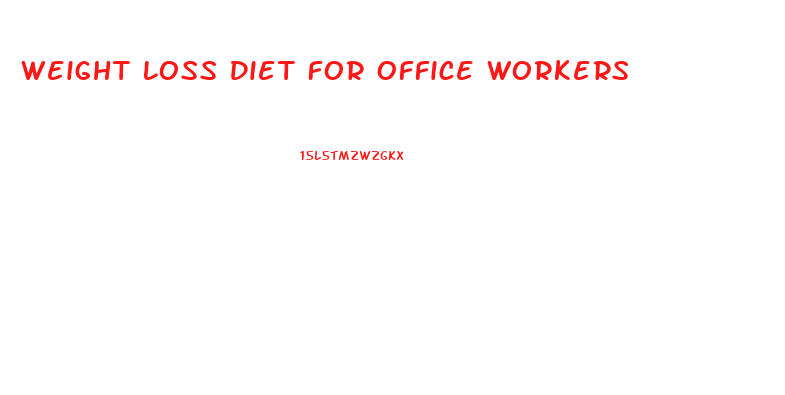 Weight Loss Diet For Office Workers