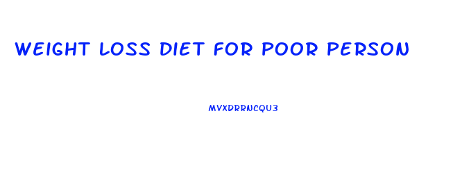 Weight Loss Diet For Poor Person