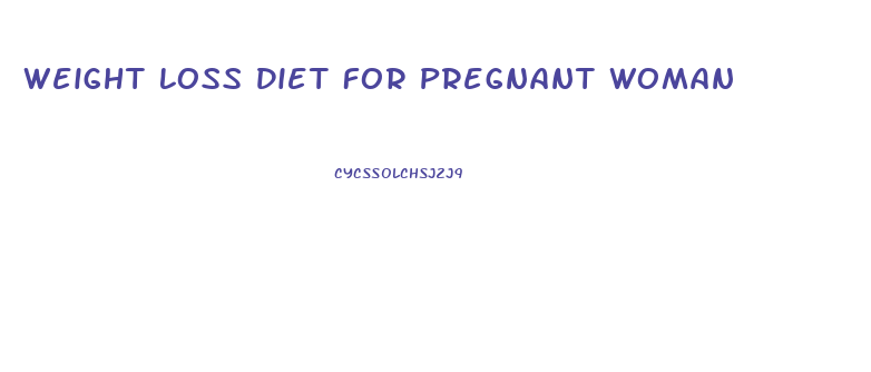 Weight Loss Diet For Pregnant Woman