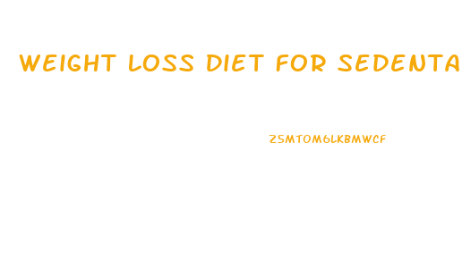 Weight Loss Diet For Sedentary Lifestyle