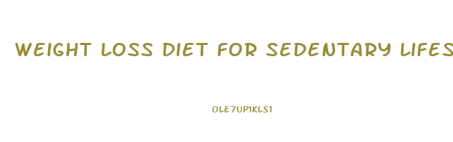 Weight Loss Diet For Sedentary Lifestyle