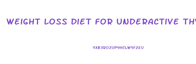 Weight Loss Diet For Underactive Thyroid