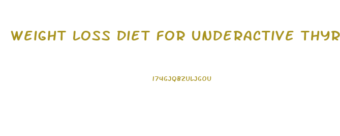 Weight Loss Diet For Underactive Thyroid