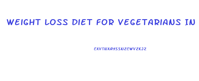 Weight Loss Diet For Vegetarians In India