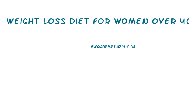 Weight Loss Diet For Women Over 40