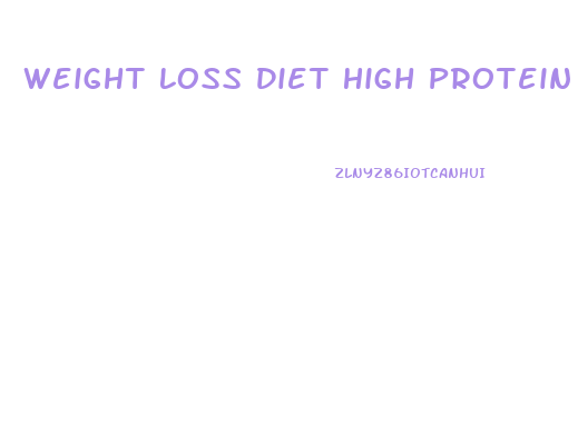 Weight Loss Diet High Protein Low Carb
