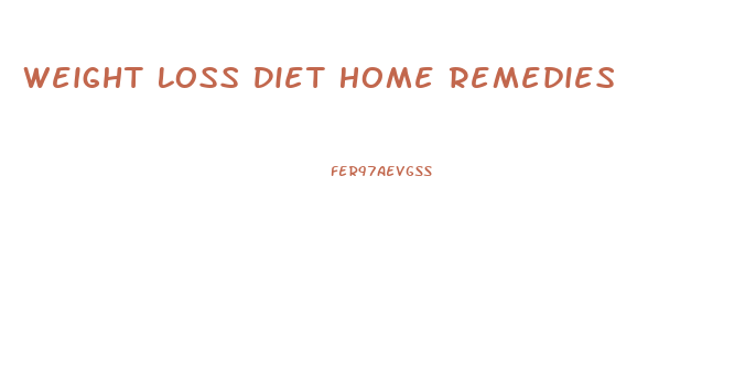 Weight Loss Diet Home Remedies