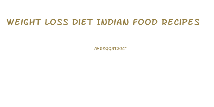 Weight Loss Diet Indian Food Recipes
