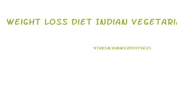 Weight Loss Diet Indian Vegetarian Food