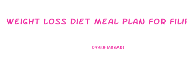 Weight Loss Diet Meal Plan For Filipino