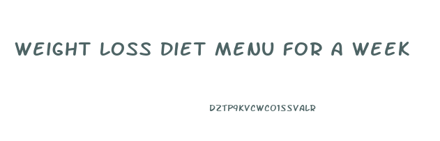 Weight Loss Diet Menu For A Week