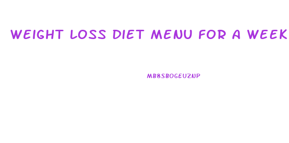 Weight Loss Diet Menu For A Week