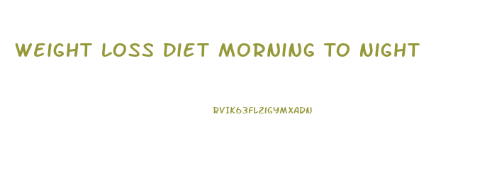 Weight Loss Diet Morning To Night