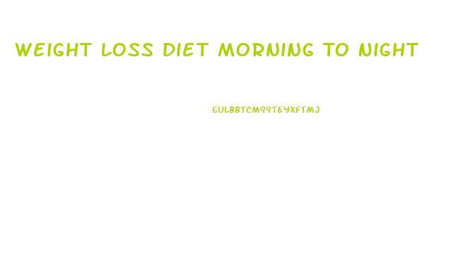 Weight Loss Diet Morning To Night