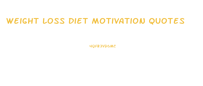 Weight Loss Diet Motivation Quotes