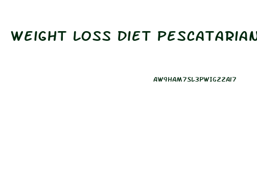 Weight Loss Diet Pescatarian