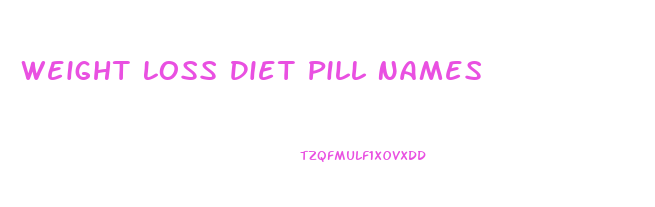 Weight Loss Diet Pill Names